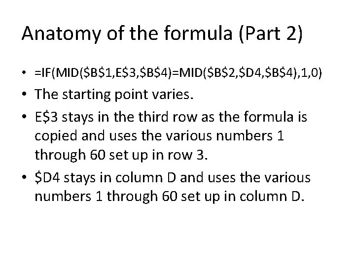 Anatomy of the formula (Part 2) • =IF(MID($B$1, E$3, $B$4)=MID($B$2, $D 4, $B$4), 1,