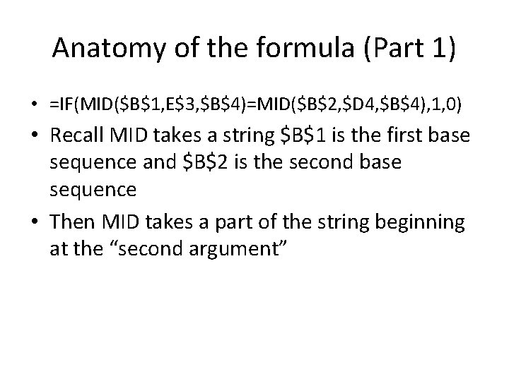 Anatomy of the formula (Part 1) • =IF(MID($B$1, E$3, $B$4)=MID($B$2, $D 4, $B$4), 1,