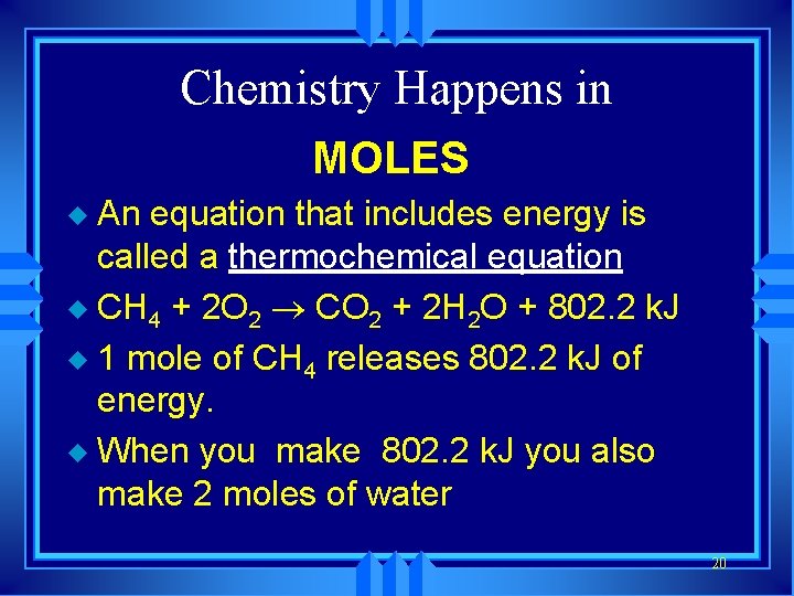 Chemistry Happens in MOLES An equation that includes energy is called a thermochemical equation