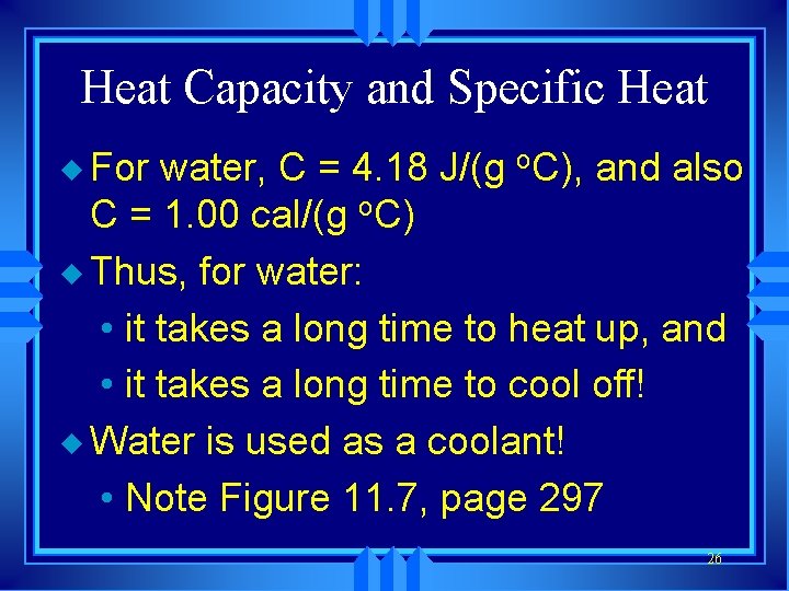 Heat Capacity and Specific Heat u For water, C = 4. 18 J/(g o.