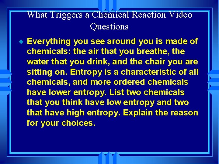 What Triggers a Chemical Reaction Video Questions u Everything you see around you is