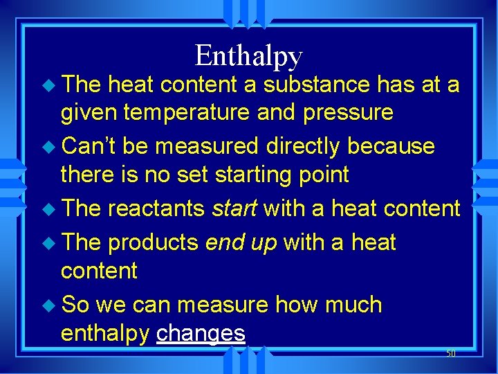 Enthalpy u The heat content a substance has at a given temperature and pressure