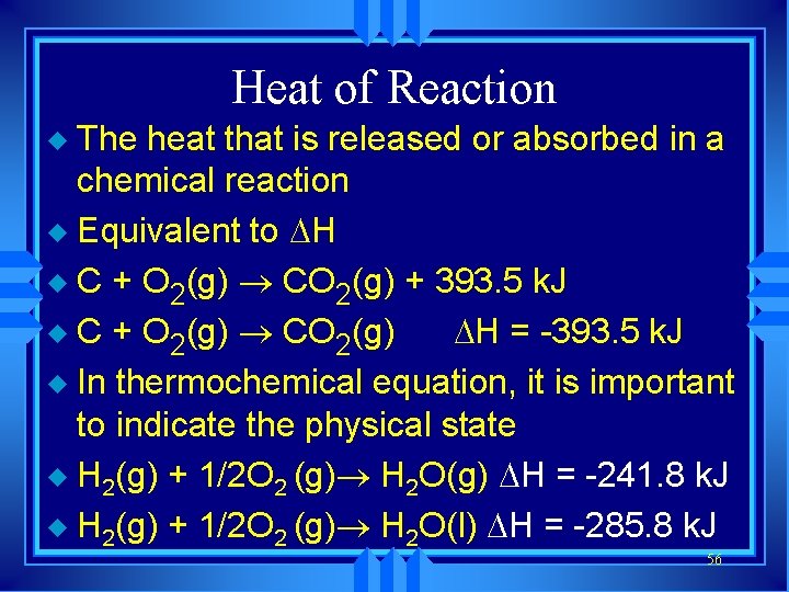 Heat of Reaction The heat that is released or absorbed in a chemical reaction