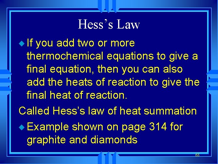 Hess’s Law u If you add two or more thermochemical equations to give a