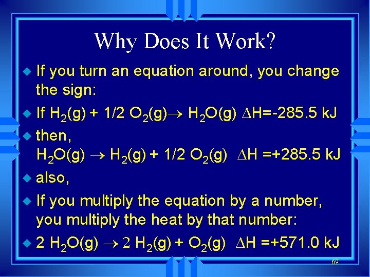 Why Does It Work? If you turn an equation around, you change the sign: