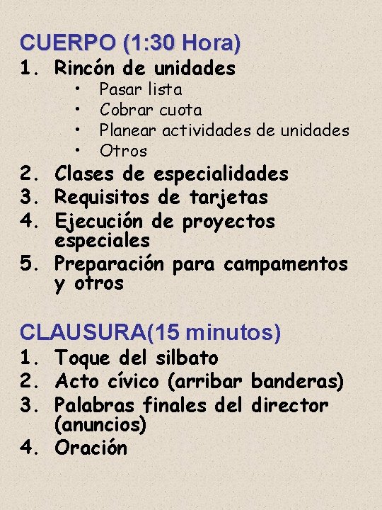 CUERPO (1: 30 Hora) 1. Rincón de unidades • • Pasar lista Cobrar cuota