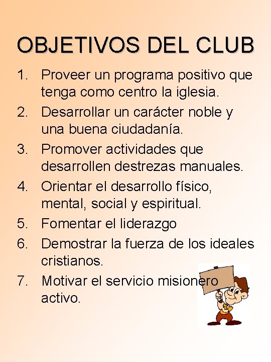 OBJETIVOS DEL CLUB 1. Proveer un programa positivo que tenga como centro la iglesia.