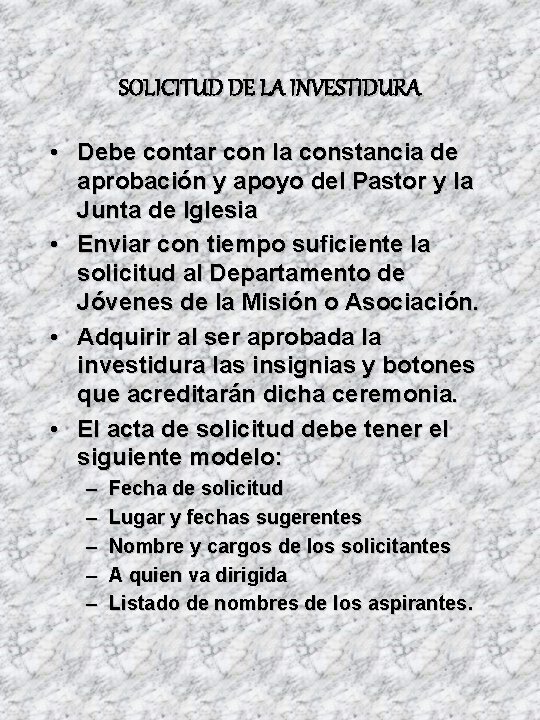 SOLICITUD DE LA INVESTIDURA • Debe contar con la constancia de aprobación y apoyo