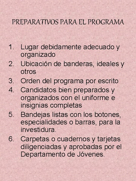 PREPARATIVOS PARA EL PROGRAMA 1. Lugar debidamente adecuado y organizado 2. Ubicación de banderas,