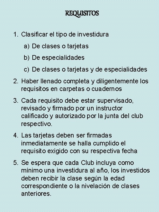 REQUISITOS 1. Clasificar el tipo de investidura a) De clases o tarjetas b) De