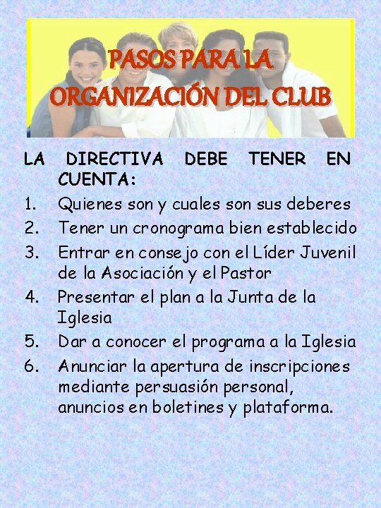 PASOS PARA LA ORGANIZACIÓN DEL CLUB LA 1. 2. 3. 4. 5. 6. DIRECTIVA