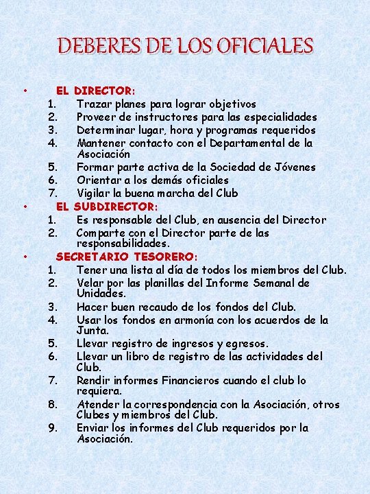 DEBERES DE LOS OFICIALES • • • EL DIRECTOR: 1. Trazar planes para lograr