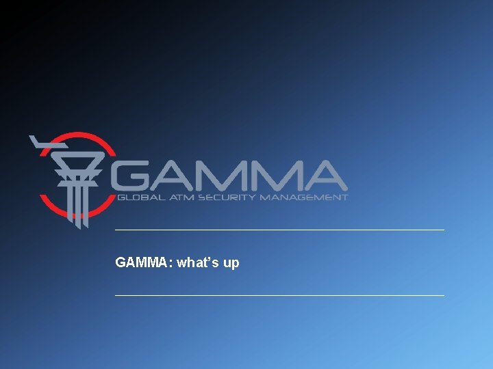 GAMMA: what’s up 