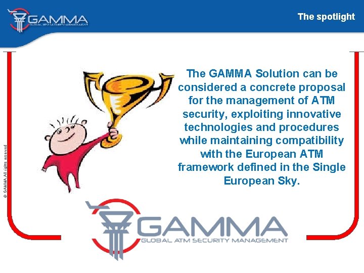 © GAMMA. All rights reserved The spotlight The GAMMA Solution can be considered a