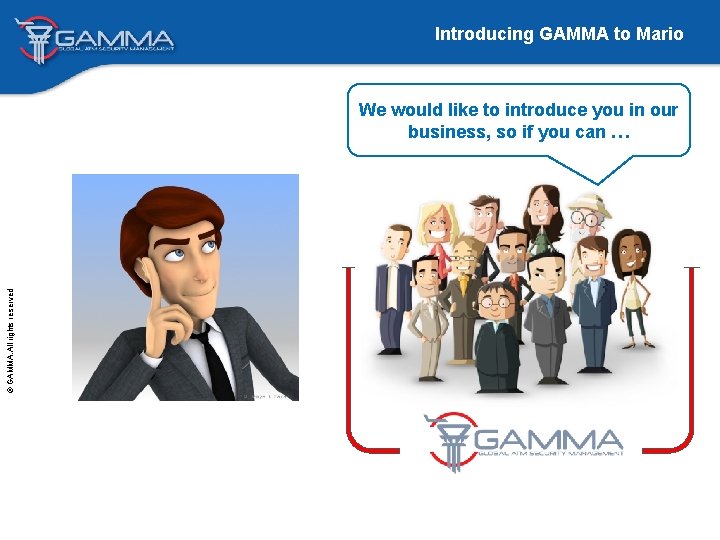 Introducing GAMMA to Mario © GAMMA. All rights reserved We would like to introduce