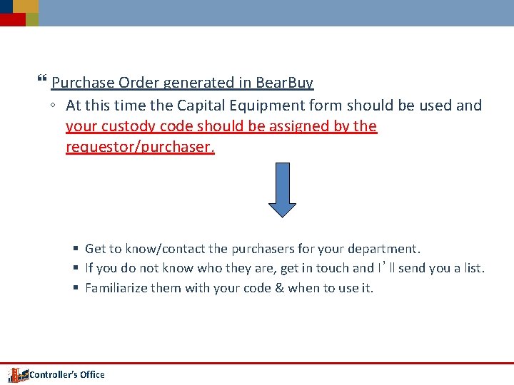  Purchase Order generated in Bear. Buy ◦ At this time the Capital Equipment