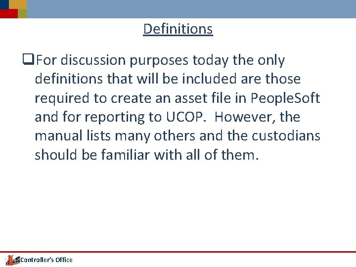 Definitions q. For discussion purposes today the only definitions that will be included are