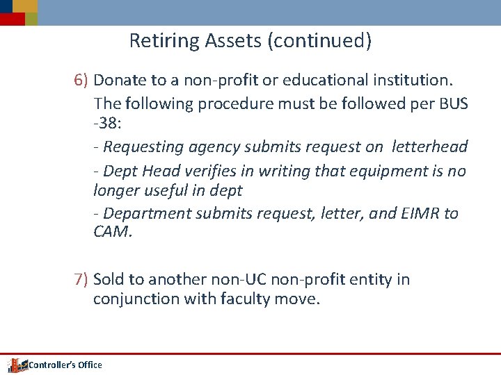 Retiring Assets (continued) 6) Donate to a non-profit or educational institution. The following procedure