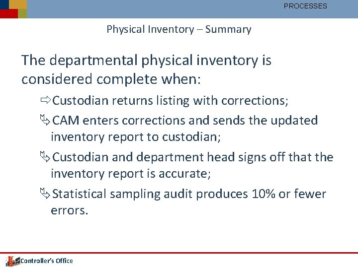 PROCESSES Physical Inventory – Summary The departmental physical inventory is considered complete when: ðCustodian