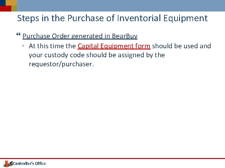 Steps in the Purchase of Inventorial Equipment Purchase Order generated in Bear. Buy ◦