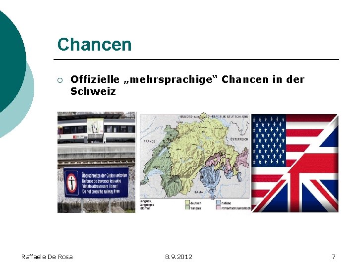 Chancen ¡ Offizielle „mehrsprachige“ Chancen in der Schweiz Raffaele De Rosa 8. 9. 2012