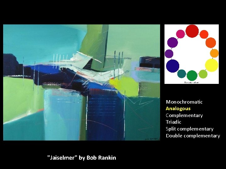 Monochromatic Analogous Complementary Triadic Split complementary Double complementary "Jaiselmer" by Bob Rankin Monochromatic Analogous Complementary Triadic Split complementary Double complementary "Jaiselmer" by Bob Rankin