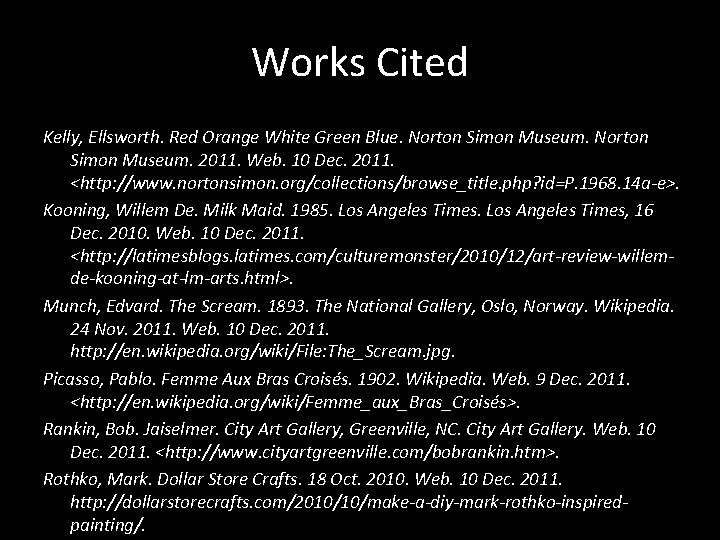 Works Cited Kelly, Ellsworth. Red Orange White Green Blue. Norton Simon Museum. 2011. Web. Works Cited Kelly, Ellsworth. Red Orange White Green Blue. Norton Simon Museum. 2011. Web.