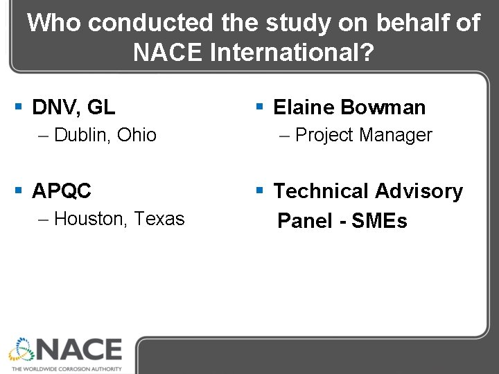 Who conducted the study on behalf of NACE International? § DNV, GL – Dublin, Who conducted the study on behalf of NACE International? § DNV, GL – Dublin,
