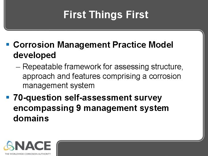 First Things First § Corrosion Management Practice Model developed – Repeatable framework for assessing First Things First § Corrosion Management Practice Model developed – Repeatable framework for assessing