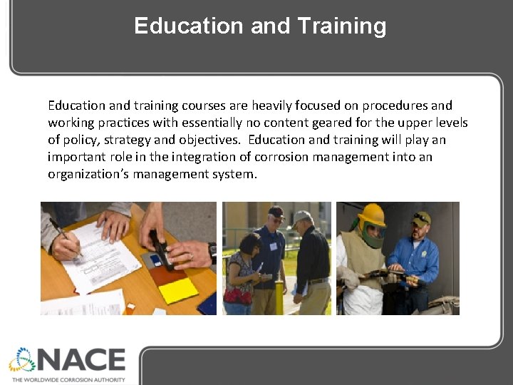 Education and Training Education and training courses are heavily focused on procedures and working Education and Training Education and training courses are heavily focused on procedures and working