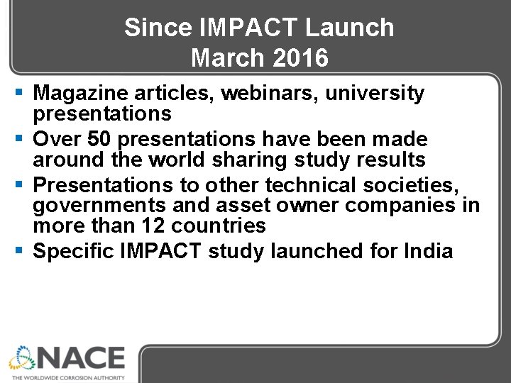 Since IMPACT Launch March 2016 § Magazine articles, webinars, university presentations § Over 50 Since IMPACT Launch March 2016 § Magazine articles, webinars, university presentations § Over 50