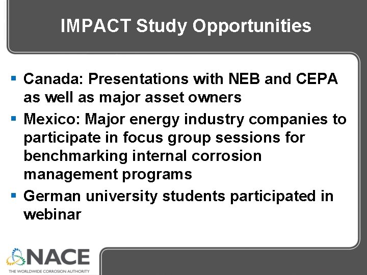 IMPACT Study Opportunities § Canada: Presentations with NEB and CEPA as well as major IMPACT Study Opportunities § Canada: Presentations with NEB and CEPA as well as major