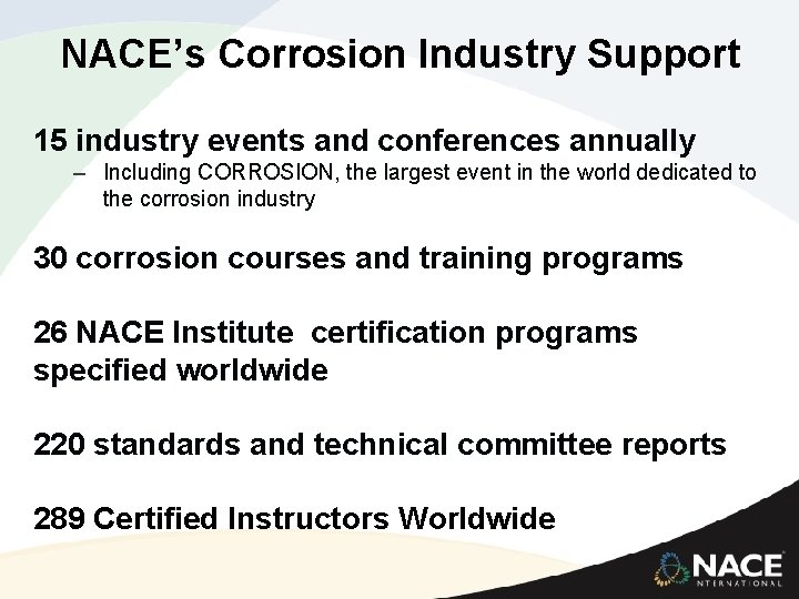 NACE’s Corrosion Industry Support 15 industry events and conferences annually – Including CORROSION, the NACE’s Corrosion Industry Support 15 industry events and conferences annually – Including CORROSION, the