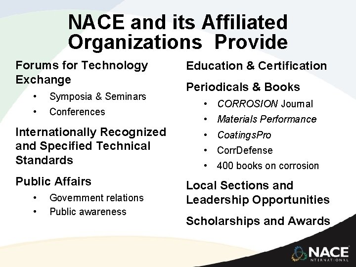 NACE and its Affiliated Organizations Provide Forums for Technology Exchange • Symposia & Seminars NACE and its Affiliated Organizations Provide Forums for Technology Exchange • Symposia & Seminars