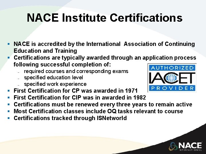 NACE Institute Certifications § NACE is accredited by the International Association of Continuing Education NACE Institute Certifications § NACE is accredited by the International Association of Continuing Education