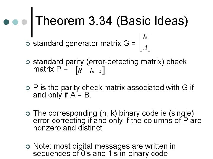 Theorem 3. 34 (Basic Ideas) ¢ standard generator matrix G = ¢ standard parity
