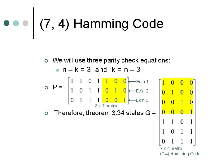(7, 4) Hamming Code ¢ We will use three parity check equations: l ¢