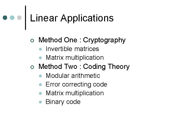 Linear Applications ¢ Method One : Cryptography l l ¢ Invertible matrices Matrix multiplication