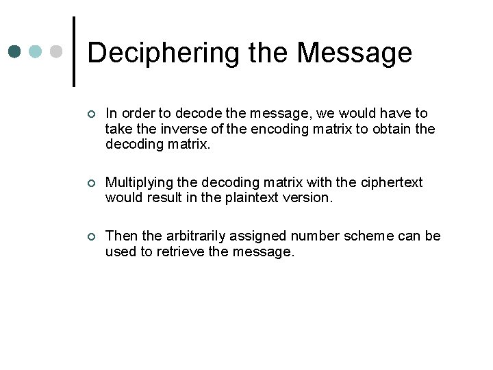 Deciphering the Message ¢ In order to decode the message, we would have to