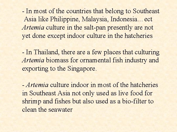 - In most of the countries that belong to Southeast Asia like Philippine, Malaysia,