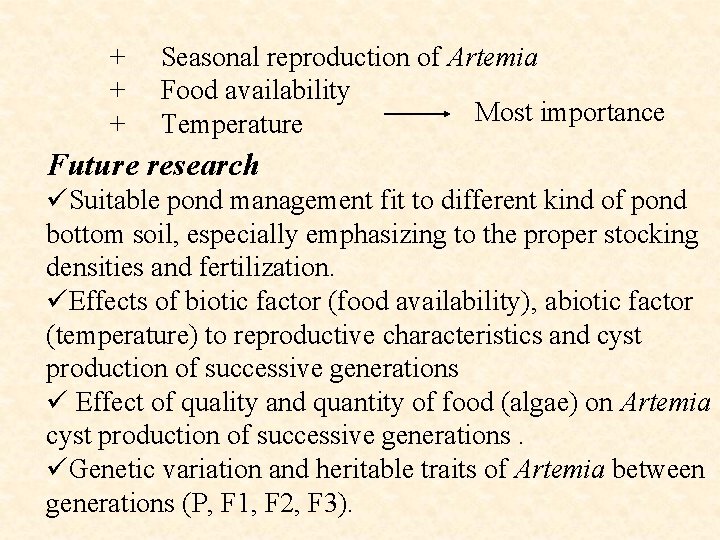  + Seasonal reproduction of Artemia + Food availability Most importance + Temperature Future