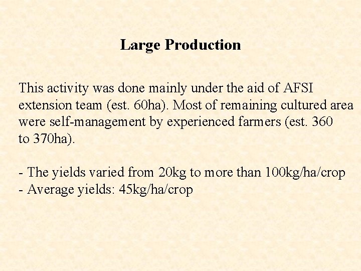 Large Production This activity was done mainly under the aid of AFSI extension team