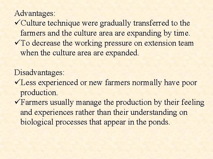 Advantages: üCulture technique were gradually transferred to the farmers and the culture area are