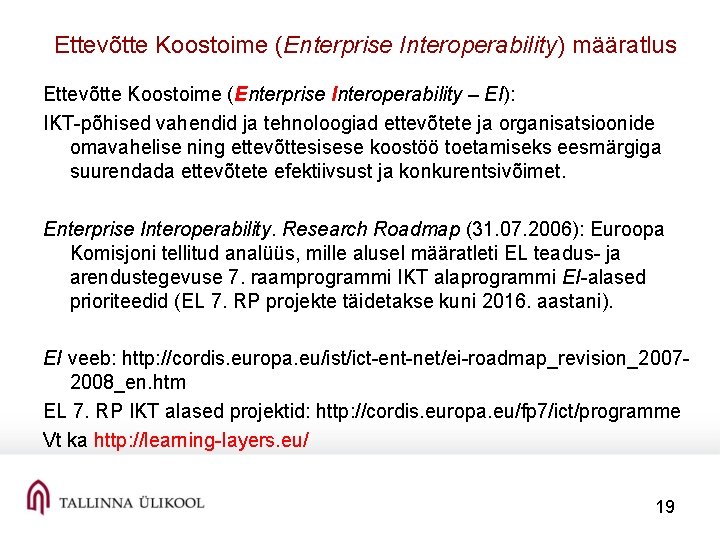 Ettevõtte Koostoime (Enterprise Interoperability) määratlus Ettevõtte Koostoime (Enterprise Interoperability – EI): IKT-põhised vahendid ja
