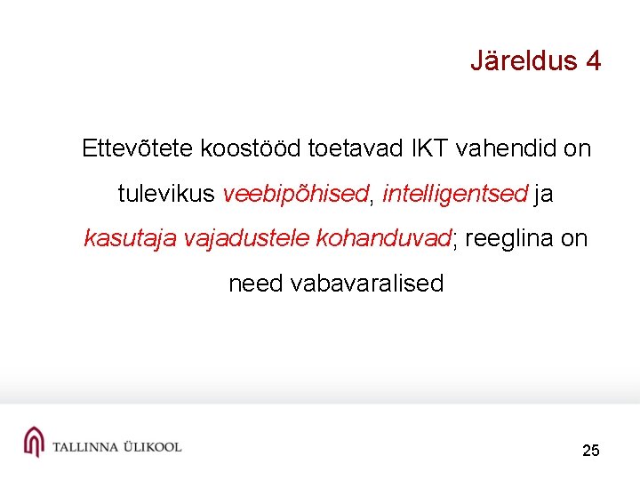 Järeldus 4 Ettevõtete koostööd toetavad IKT vahendid on tulevikus veebipõhised, intelligentsed ja kasutaja vajadustele