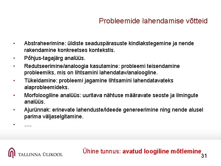 Probleemide lahendamise võtteid • • Abstraheerimine: üldiste seaduspärasuste kindlakstegemine ja nende rakendamine konkreetses kontekstis.