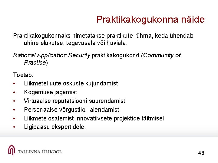 Praktikakogukonna näide Praktikakogukonnaks nimetatakse praktikute rühma, keda ühendab ühine elukutse, tegevusala või huviala. Rational