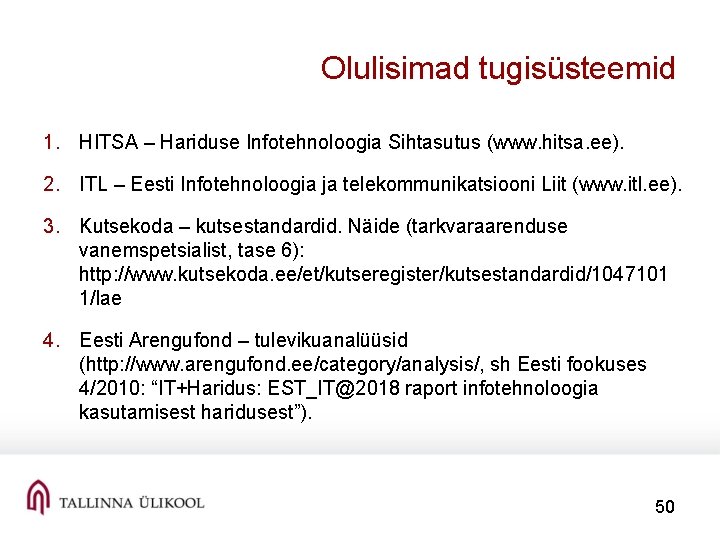 Olulisimad tugisüsteemid 1. HITSA – Hariduse Infotehnoloogia Sihtasutus (www. hitsa. ee). 2. ITL –