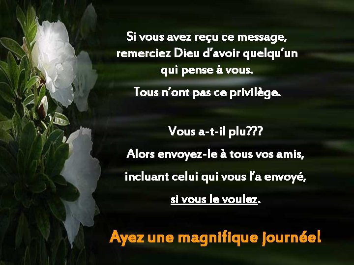 Si vous avez reçu ce message, remerciez Dieu d’avoir quelqu’un qui pense à vous.