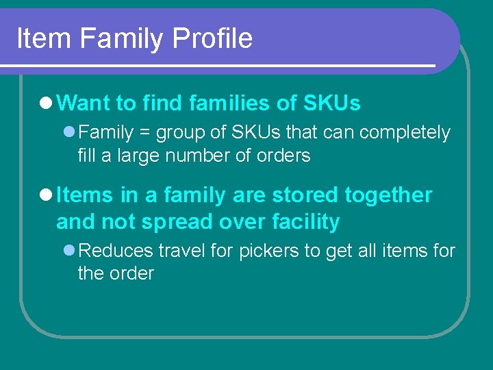 Item Family Profile l Want to find families of SKUs l Family = group